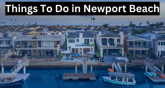 10 Things to Do in Newport Beach Best Guide For You