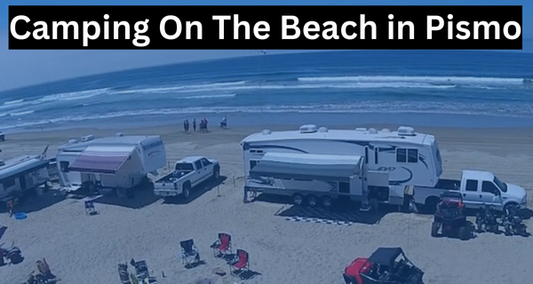 Camping On The Beach in Pismo Your Ultimate Guide